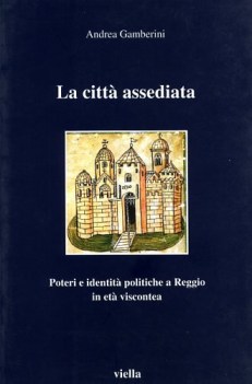 citt  assediata poteri e identit politiche a reggio in et viscontea