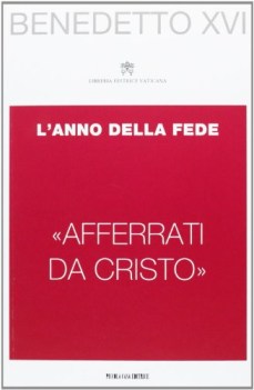 afferrati da cristo l anno della fede