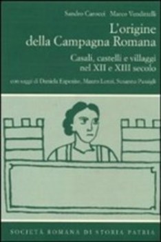 origine della campagna romana casali castelli e villaggi nel xii e xiii secolo