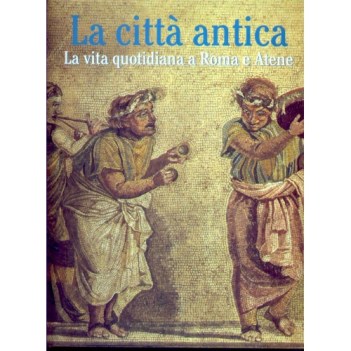 citta antica vita quotidiana roma atene