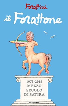 forattone 1973-2015 mezzo secolo di satira