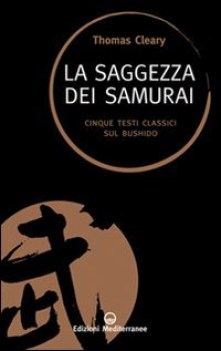 saggezza dei samurai cinque testi classici sul bushido