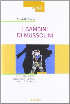 bambini di mussolini letteratura libri letture per l\'infanzia sotto il fascismo