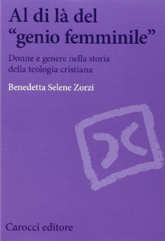 al di l del genio femminile donne e genere nella storia della teologia