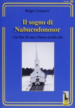 sogno di nabucodonosor fine della chiesa cattolica medievale