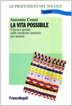 vita possibile il lavoro sociale nelle residenze sanitarie per anziani