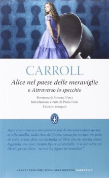 alice nel paese delle meraviglie e attraverso lo specchio ediz integrale