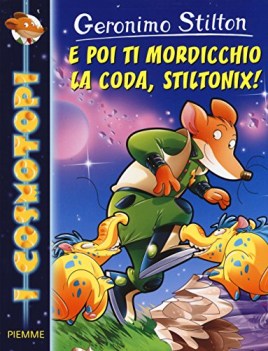 e poi ti mordicchio la coda stiltonix!