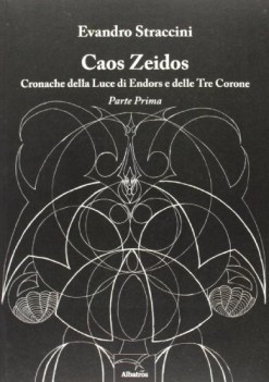 caos zeidos cronache della luce di endors e delle tre corone parte prima