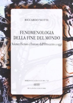 fenomenologia della fine del mondo science fiction e fantasy dallottocento a ogg