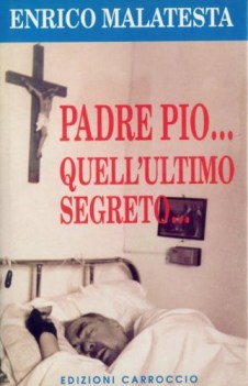 padre pio quell\'ultimo segreto