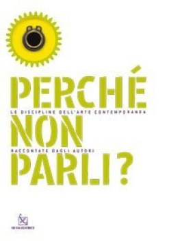 perch non parli le discipline dellarte contemporanea raccontate dagli autori