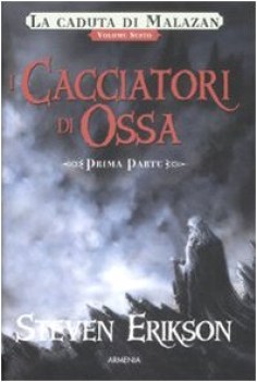 cacciatori di ossa la caduta di malazan volume 6 parte 1