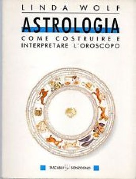 astrologia come costruire e interpretare loroscopo