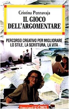 gioco dell\'argomentare percorso creativo per migliorare stile scrittura e vita