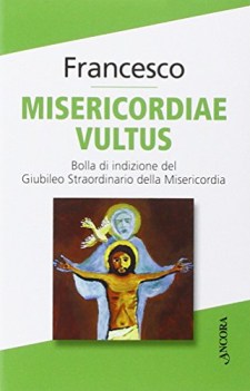 misericordiae vultus bolla di indizione del giubileo straordinario della miseric