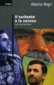 turbante e la corona iran trent\'anni dopo