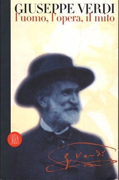 verdi giuseppe l\'uomo l\'opera il mito