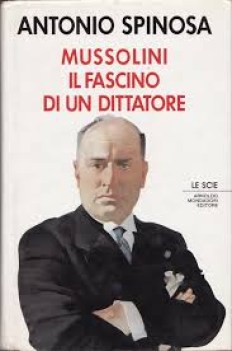 mussolini il fascino di un dittatore