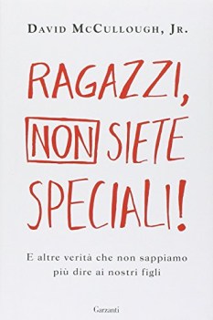 Ragazzi, non siete speciali!