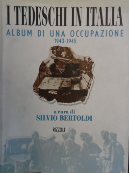 tedeschi in italia 1943-1945 album di una occupazione