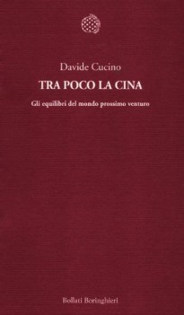 Tra poco la cina Gli equilibri del mondo prossimo venturo