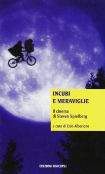 Incubi e meraviglie. Il cinema di Steven Spielberg