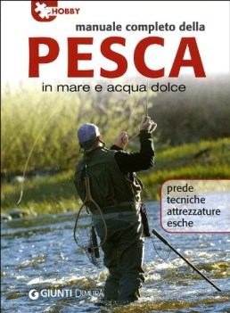 Manuale completo della pesca in mare e acqua dolce