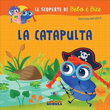 catapulta le scoperte di bebo e bice