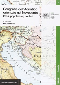 geografie delladriatico orientale nel novecento citt popolazioni confini