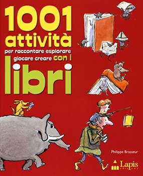 1001 attivita per raccontare esplorare giocare creare con i libri