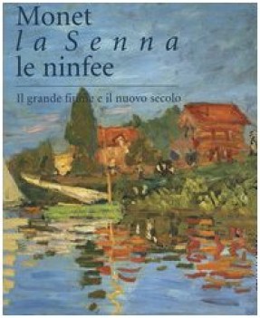 monet la senna le ninfee il grande fiume e il nuovo secolo