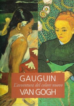 gaughin van gogh l\'avventura del colore nuovo