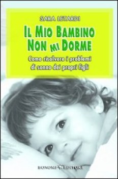 mio bambino non mi dorme come risolvere i problemi di sonno dei propri figli