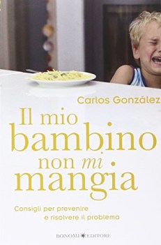 mio bambino non mi mangia. consigli per prevenire e risolvere il problema