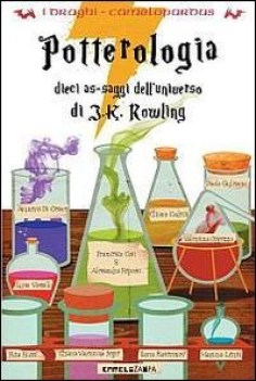 potterologia dieci assaggi dell\'universo di j k rowling