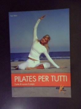 pilates per tutti arte di curare il corpo