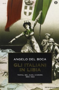 italiani in libia tripoli bel suol d\'amore 1860-1922