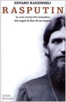 rasputin la vera storia del contadino che segna la fine di un impero