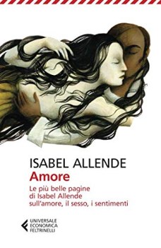 amore le piu belle pagine di isabel allende sull\'amore il sesso i sentimenti