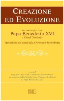 creazione ed evoluzione un convegno con papa benedetto xvi a castel g