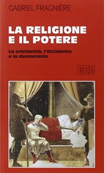 religione e il potere la cristianita l occidente e la democrazia