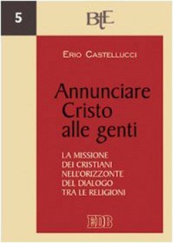 annunciare cristo alle genti la missione dei cristiani nellorizzonte