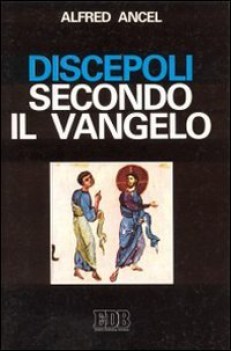 discepoli secondo il vangelo la spiritualit apostolica di un prete diocesano