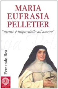 maria eufrasia pelletier niente  impossibile allamore