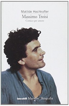 massimo troisi. comico per amore