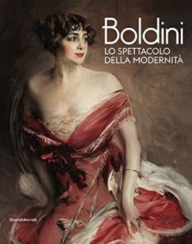 boldini lo spettacolo della modernita ediz illustrata