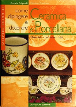 come dipingere e decorare la ceramica e la porcellana