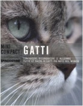 gatti conoscere riconoscere e allevare tutte le razze di gatti piu note al mondo