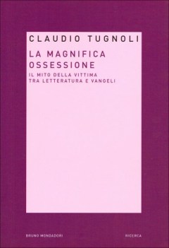 magnifica ossessione il mito della vittima tra letteratura e vange